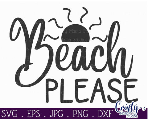 Beach Svg - Summer - Beach Please - Sarcastic Cut File SVG Crafty Mama Studios 