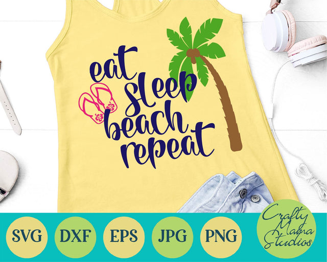 Beach Svg - Summer - Eat Sleep Beach Repeat - Funny Quote SVG Crafty Mama Studios 