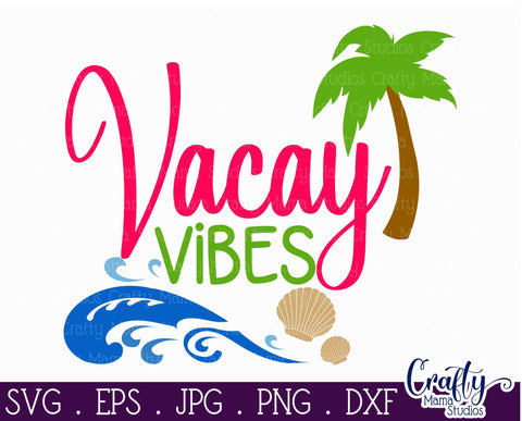 Beach Svg - Summer - Vacation - Vacay Vibes SVG Crafty Mama Studios 
