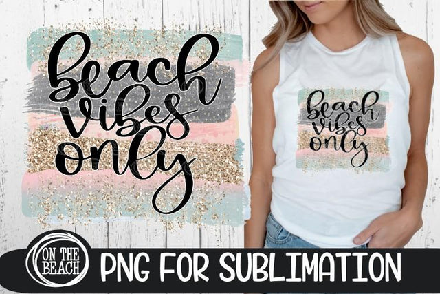 Beach Vibes Only - Pastel - Glitter - PNG Sublimation Sublimation On the Beach Boutique 
