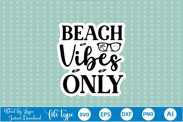Beach Vibes Only Sticker SVG SVGs,Quotes and Sayings,Food & Drink,On Sale, Print & Cut SVG DesignPlante 503 