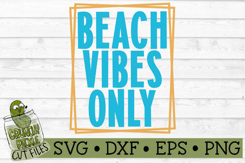 Beach Vibes Only SVG Cut File SVG Crunchy Pickle 