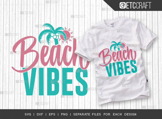 Beach Vibes SVG Cut File | Summer Svg | Beach Life Svg | Seabeach Svg | Palm Tree Svg | Sun Svg | Beach Svg | Vacation Svg | Summer T-shirt Design SVG ETC Craft 