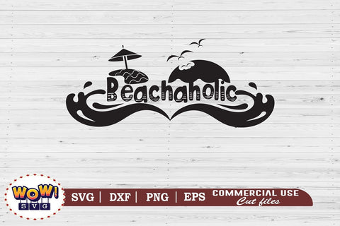 Beachaholic svg, Summer svg, Beach svg, Png, Dxf SVG Wowsvgstudio 