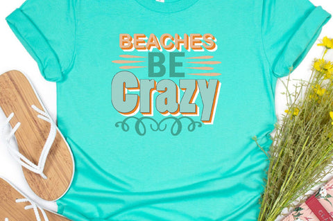 Beaches Be Crazy Sublimation SVGArt 
