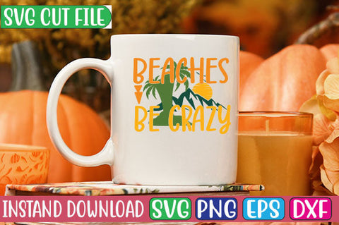 Beaches Be Crazy SVG Cut File SVGs, Quotes and Sayings, Food & Drink, Holiday,On Sale, SVG Studio Innate 