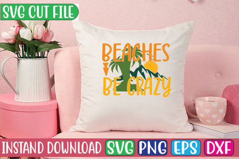 Beaches Be Crazy SVG Cut File SVGs, Quotes and Sayings, Food & Drink, Holiday,On Sale, SVG Studio Innate 