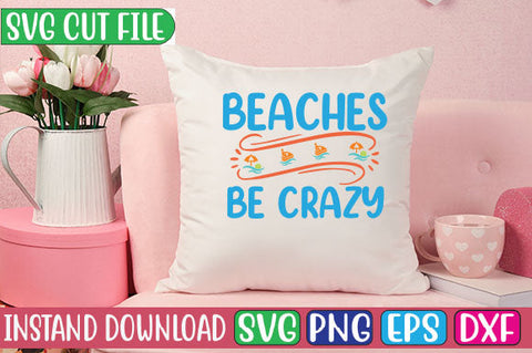 Beaches Be Crazy SVG Cut File SVGs, Quotes and Sayings, Food & Drink, Holiday,On Sale, SVG Studio Innate 