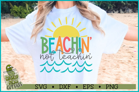 Beachin' Not Teachin' SVG File SVG Crunchy Pickle 