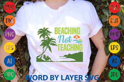 Beaching Not Teaching, Beach SVG Design SVG Rafiqul20606 