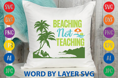 Beaching Not Teaching, Beach SVG Design SVG Rafiqul20606 