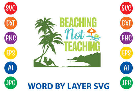 Beaching Not Teaching, Beach SVG Design SVG Rafiqul20606 