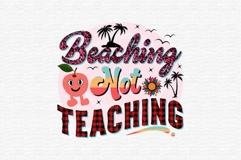Beaching Not Teaching Sublimation SVGArt 