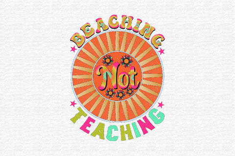 Beaching Not Teaching Sublimation SVGArt 