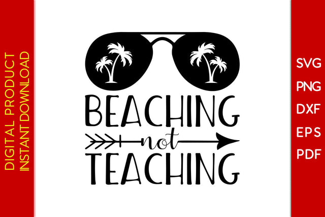 Beaching Not Teaching Summer Vacation SVG PNG PDF Cut File SVG Creativedesigntee 