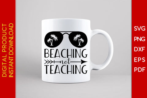 Beaching Not Teaching Summer Vacation SVG PNG PDF Cut File SVG Creativedesigntee 
