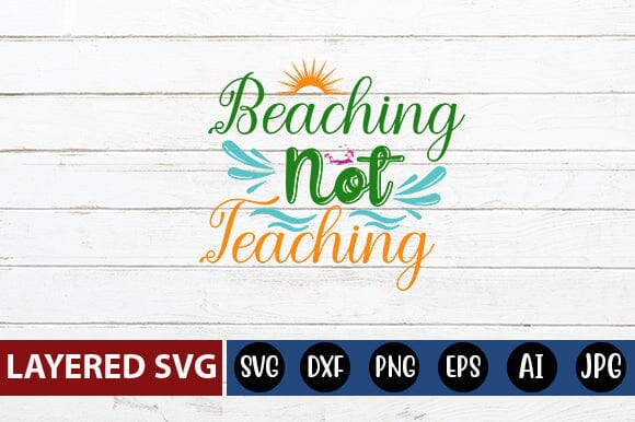 Beaching Not Teaching Svg Cut File SVG Blessedprint 