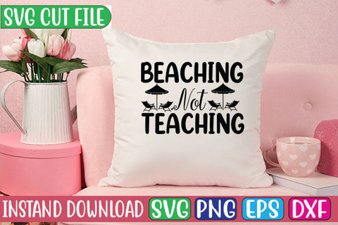 Beaching Not Teaching SVG Cut File SVGs, Quotes and Sayings, Food & Drink, Holiday,On Sale, SVG Studio Innate 