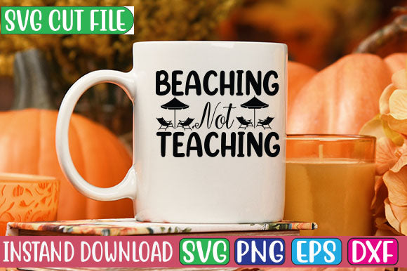 Beaching Not Teaching SVG Cut File SVGs, Quotes and Sayings, Food & Drink, Holiday,On Sale, SVG Studio Innate 