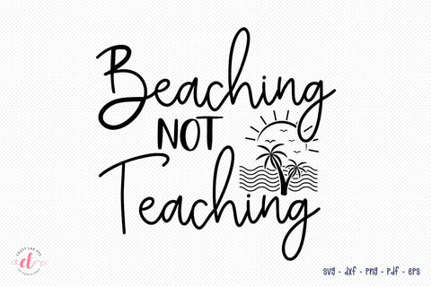 Beaching Not Teaching SVG, Teacher SVG SVG CraftLabSVG 