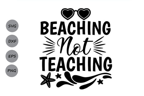 Beaching Not Teaching| Teacher SVG Cutting Files SVG CosmosFineArt 