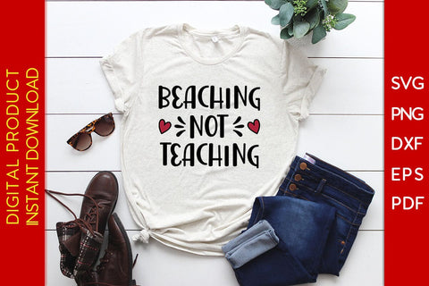Beaching Not Teaching Teacher SVG PNG PDF Cut File SVG Creativedesigntee 