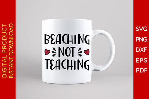 Beaching Not Teaching Teacher SVG PNG PDF Cut File SVG Creativedesigntee 