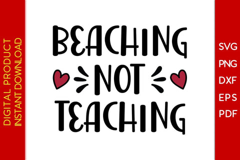 Beaching Not Teaching Teacher SVG PNG PDF Cut File SVG Creativedesigntee 