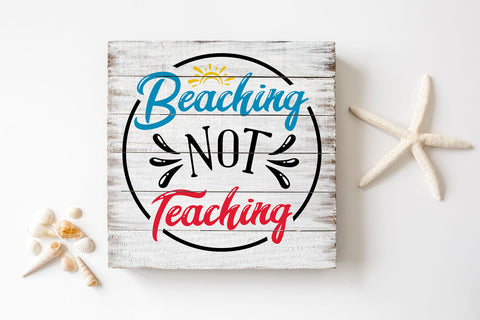 Beaching Not Teaching | Teacher SVG SVG Hippo Creations 