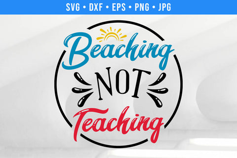 Beaching Not Teaching | Teacher SVG SVG Hippo Creations 
