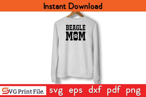 Beagle Mom Funny Mothers Day Qoute T-shirt Design SVG PNG Cricut File SVG SVG Print File 