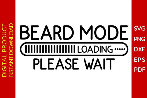 Beard Mode Loading Please Wait SVG PNG PDF Cut File SVG Creativedesigntee 