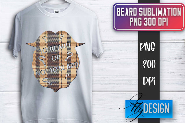Beard Sublimation | Father’s Day Sublimation | Shirt Quotes Sublimation Fly Design 