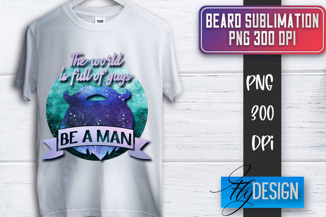 Beard Sublimation | Father’s Day Sublimation | Shirt Quotes Sublimation Fly Design 
