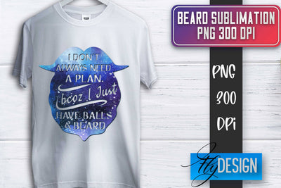 Beard Sublimation | Father’s Day Sublimation | Shirt Quotes Sublimation Fly Design 