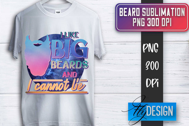 Beard Sublimation | Father’s Day Sublimation | Shirt Quotes Sublimation Fly Design 