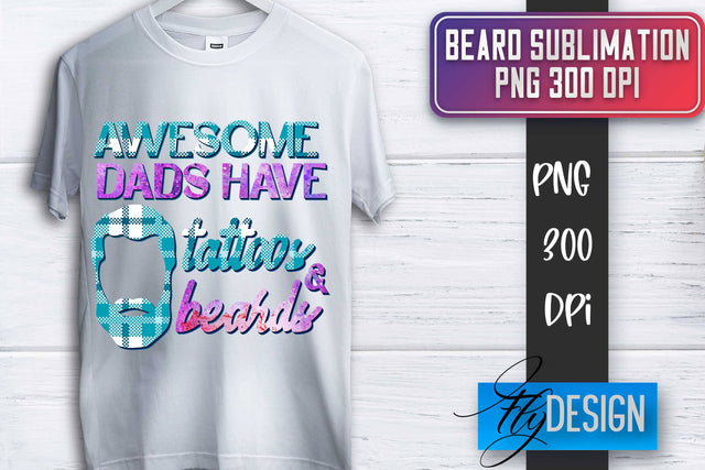 Beard Sublimation | Father’s Day Sublimation | Shirt Quotes Sublimation Fly Design 