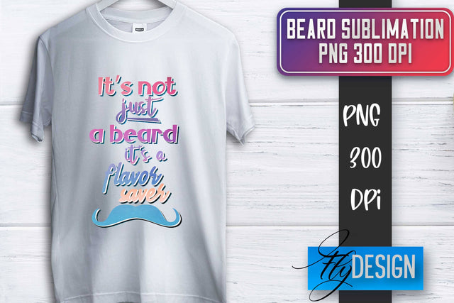 Beard Sublimation | Father’s Day Sublimation | Shirt Quotes Sublimation Fly Design 