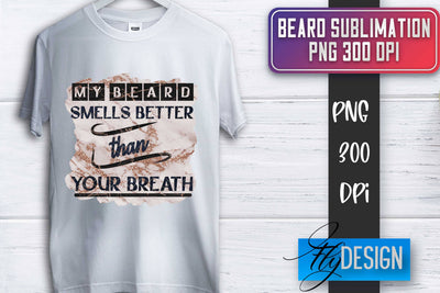 Beard Sublimation | Father’s Day Sublimation | Shirt Quotes Sublimation Fly Design 