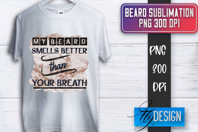 Beard Sublimation | Father’s Day Sublimation | Shirt Quotes Sublimation Fly Design 