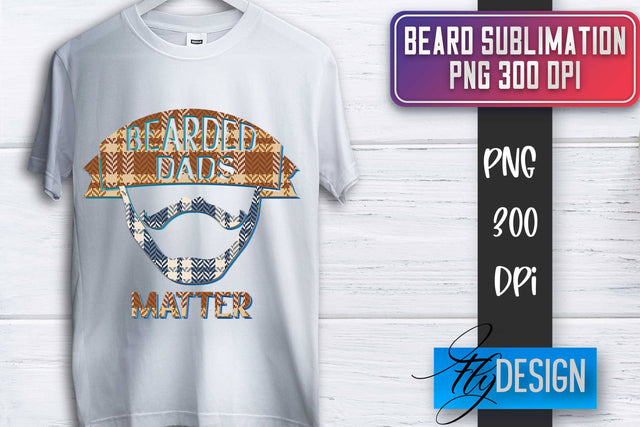Beard Sublimation | Father’s Day Sublimation | Shirt Quotes Sublimation Fly Design 