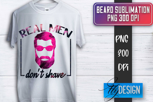 Beard Sublimation | Father’s Day Sublimation | Shirt Quotes Sublimation Fly Design 