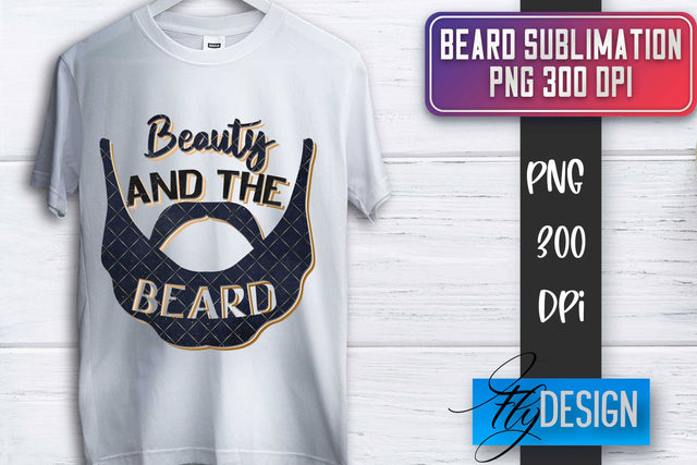 Beard Sublimation | Father’s Day Sublimation | Shirt Quotes Sublimation Fly Design 