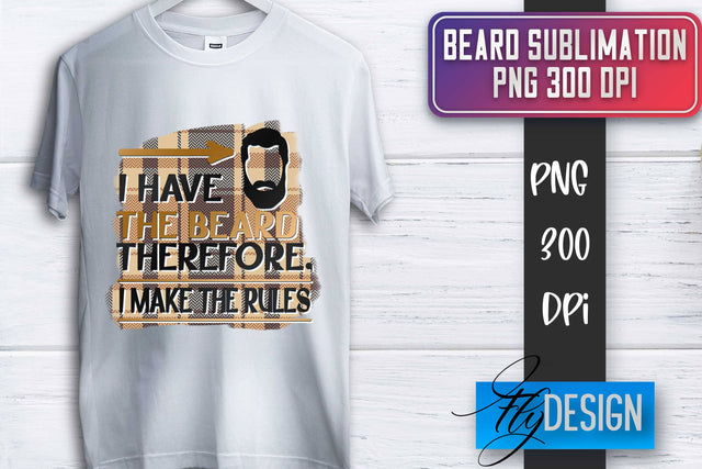 Beard Sublimation | Father’s Day Sublimation | Shirt Quotes Sublimation Fly Design 