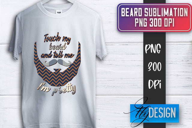 Beard Sublimation | Father’s Day Sublimation | Shirt Quotes Sublimation Fly Design 