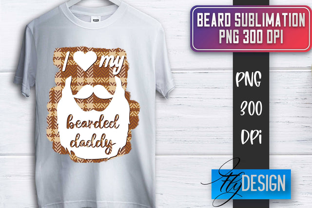 Beard Sublimation | Father’s Day Sublimation | Shirt Quotes Sublimation Fly Design 