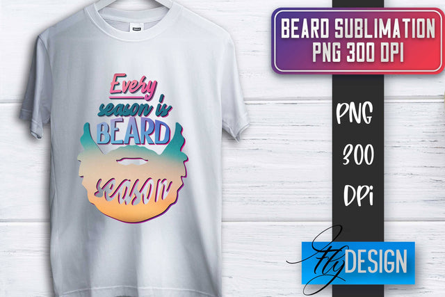 Beard Sublimation | Father’s Day Sublimation | Shirt Quotes Sublimation Fly Design 