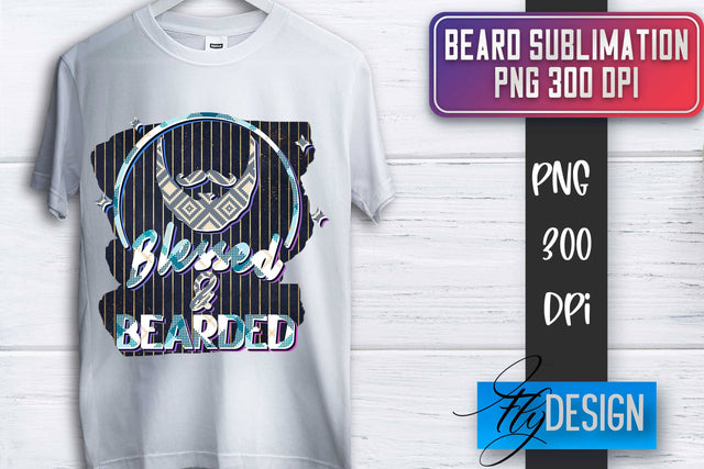 Beard Sublimation | Father’s Day Sublimation | Shirt Quotes Sublimation Fly Design 