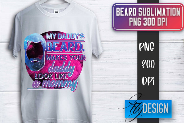 Beard Sublimation | Father’s Day Sublimation | Shirt Quotes Sublimation Fly Design 
