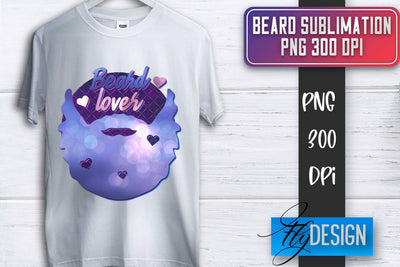 Beard Sublimation | Father’s Day Sublimation | Shirt Quotes Sublimation Fly Design 
